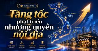 Tăng tốc phát triển nhượng quyền nội địa